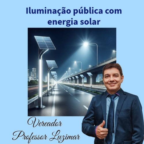 Vereador Professor Luzimar propõe implantação de energia solar na iluminação pública de Andradina