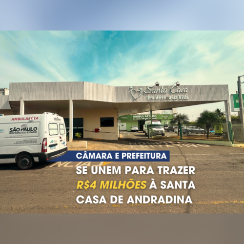 Câmara e Prefeitura unem forças para conquistar R$ 4 milhões à Santa Casa de Andradina