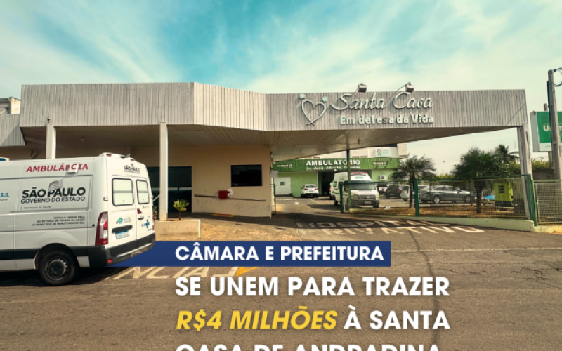 Câmara e Prefeitura unem forças para conquistar R$ 4 milhões à Santa Casa de Andradina