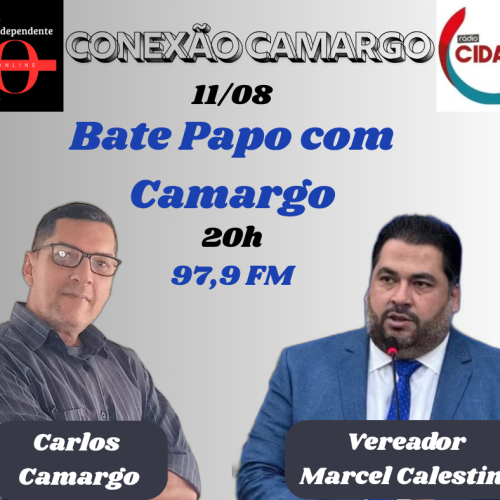 Programa Conexão Camargo na 97,9 FM receberá vereador Marcel Calestine no quadro Bate Papo com Camargo